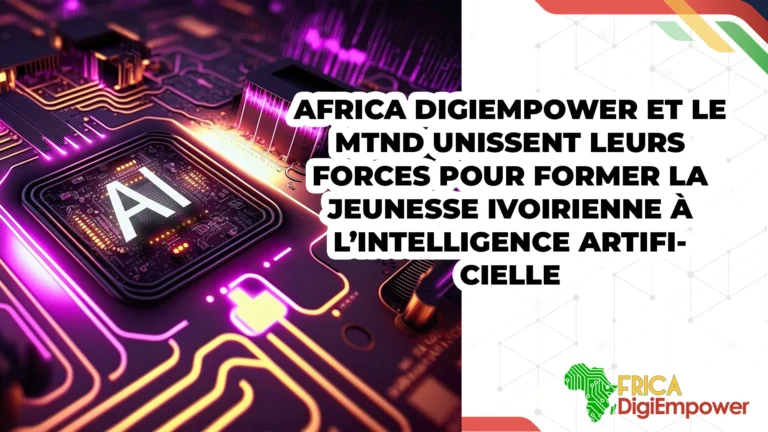 Africa DigiEmpower et le MTND unissent leurs forces pour former la jeunesse ivoirienne à l’intelligence artificielle