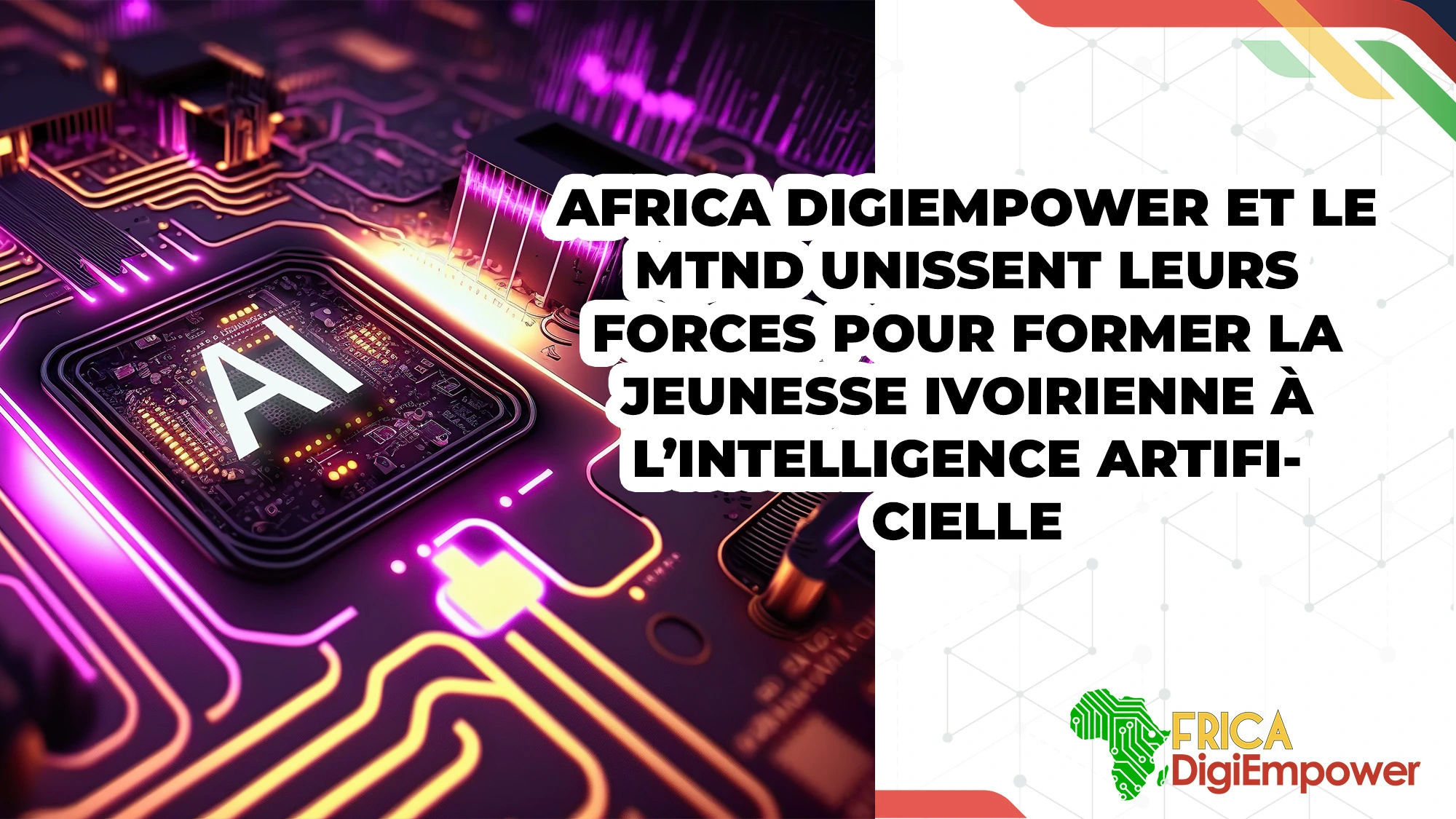 Africa DigiEmpower et le MTND unissent leurs forces pour former la jeunesse ivoirienne à l’intelligence artificielle